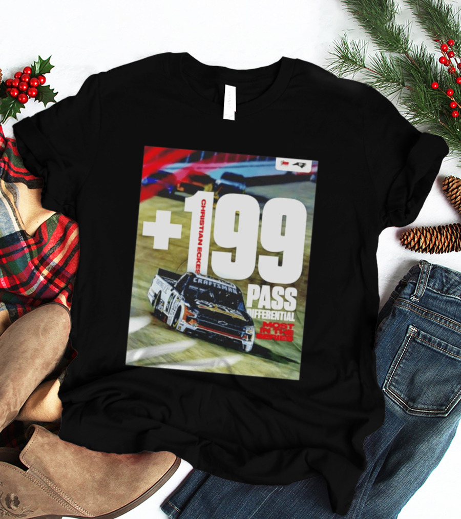 Christian Eckes +199 Pass Differential Most In The Series Motorsports Racing T-Shirt