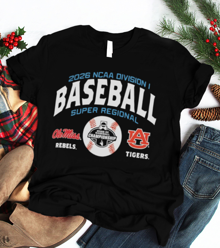2026 NCAA Division I Baseball Super Regional Ole Miss Rebels Vs Auburn Tigers T-Shirt
