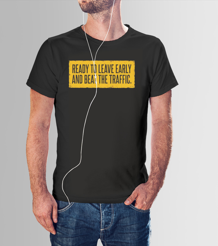 Ready To Leave Early And Beat The Traffic Buffalo T-Shirt
