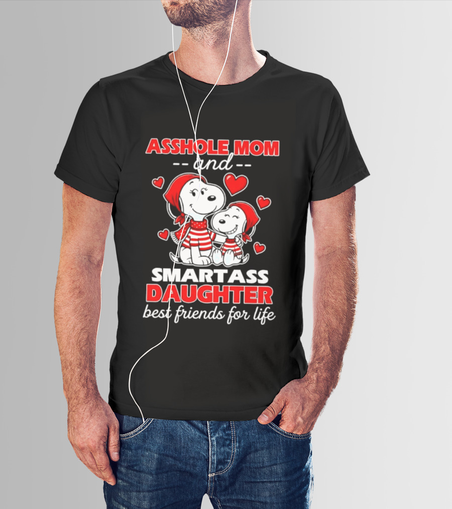Asshole Mom And Smartass Daughter Best Friends For Life With Snoopy And Peanuts T-Shirt