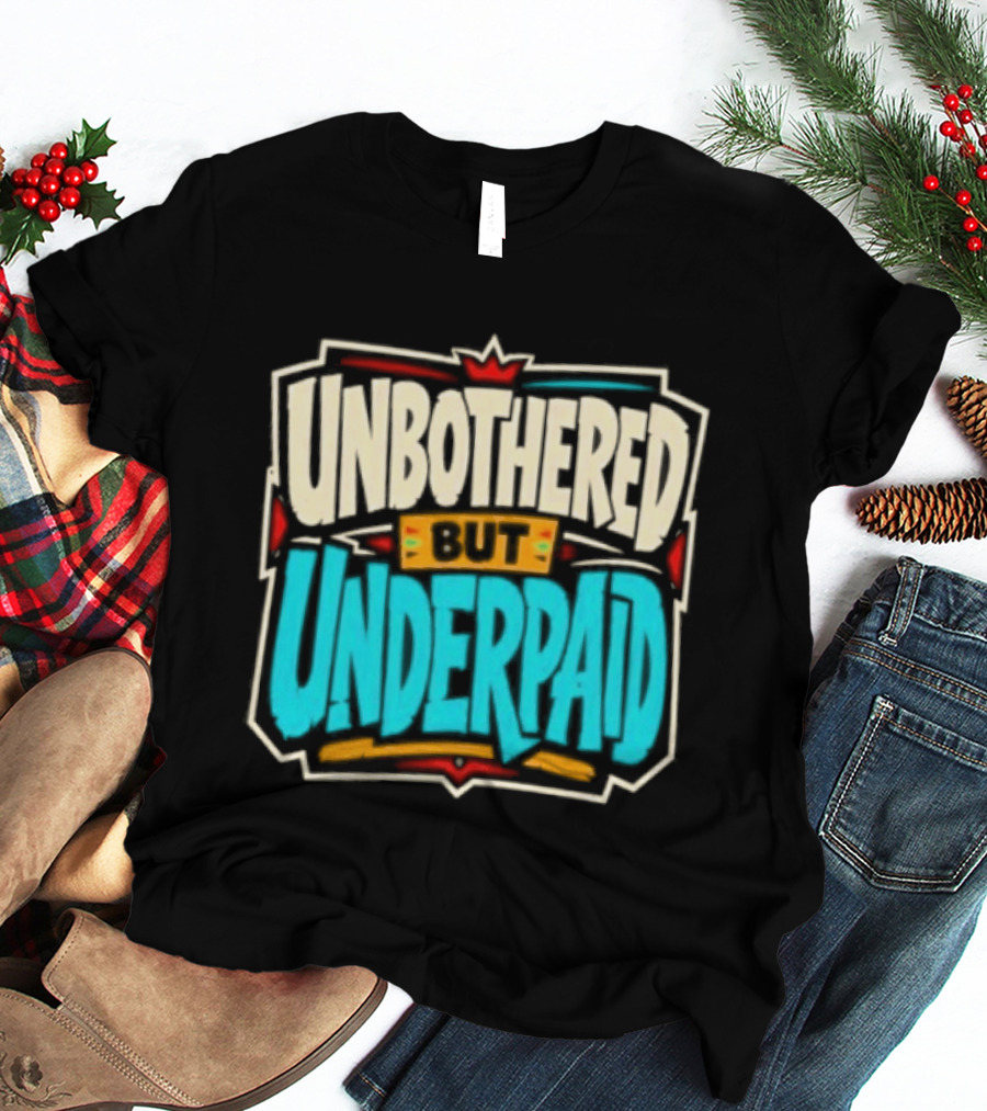 Unbothered But Underpad T-Shirt