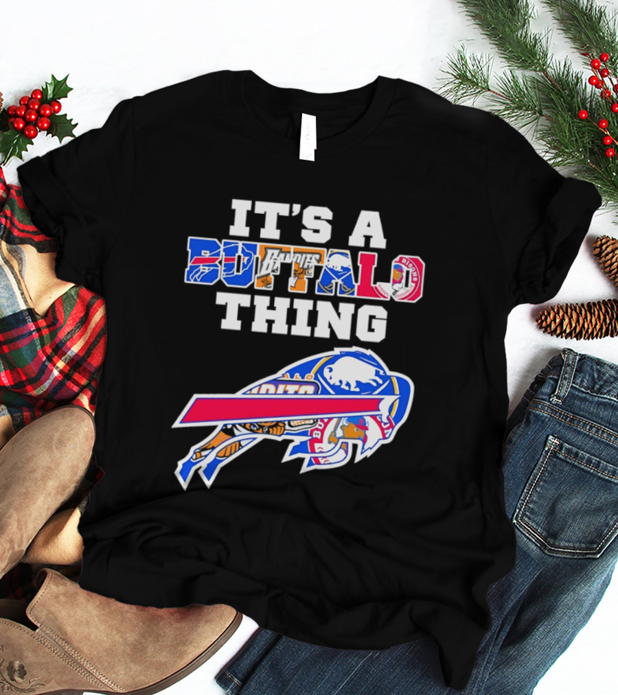 It's A Buffalo Thing Bison Sports Teams T-Shirt
