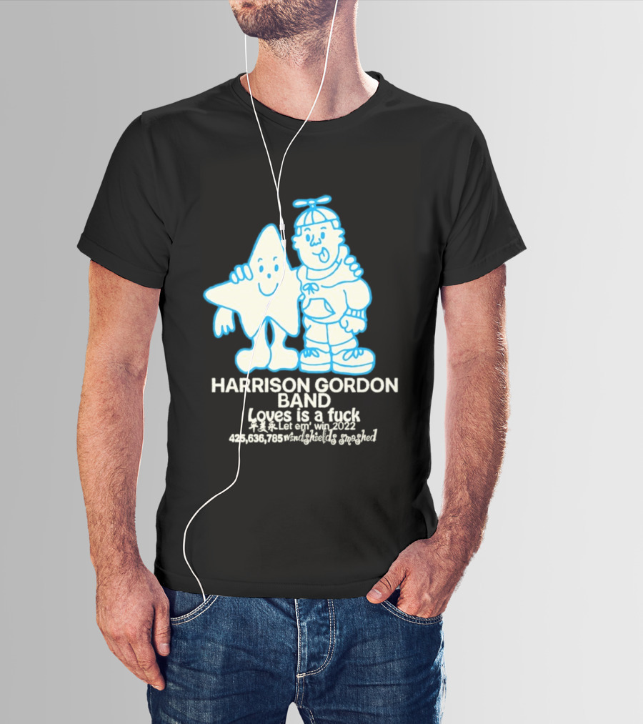 Harrison Gordon Band Loves Is A Fuck Let Em Win 2022 Windshields Smashed T-Shirt