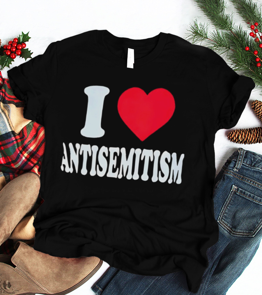 I Heart Antisemitism T-Shirt