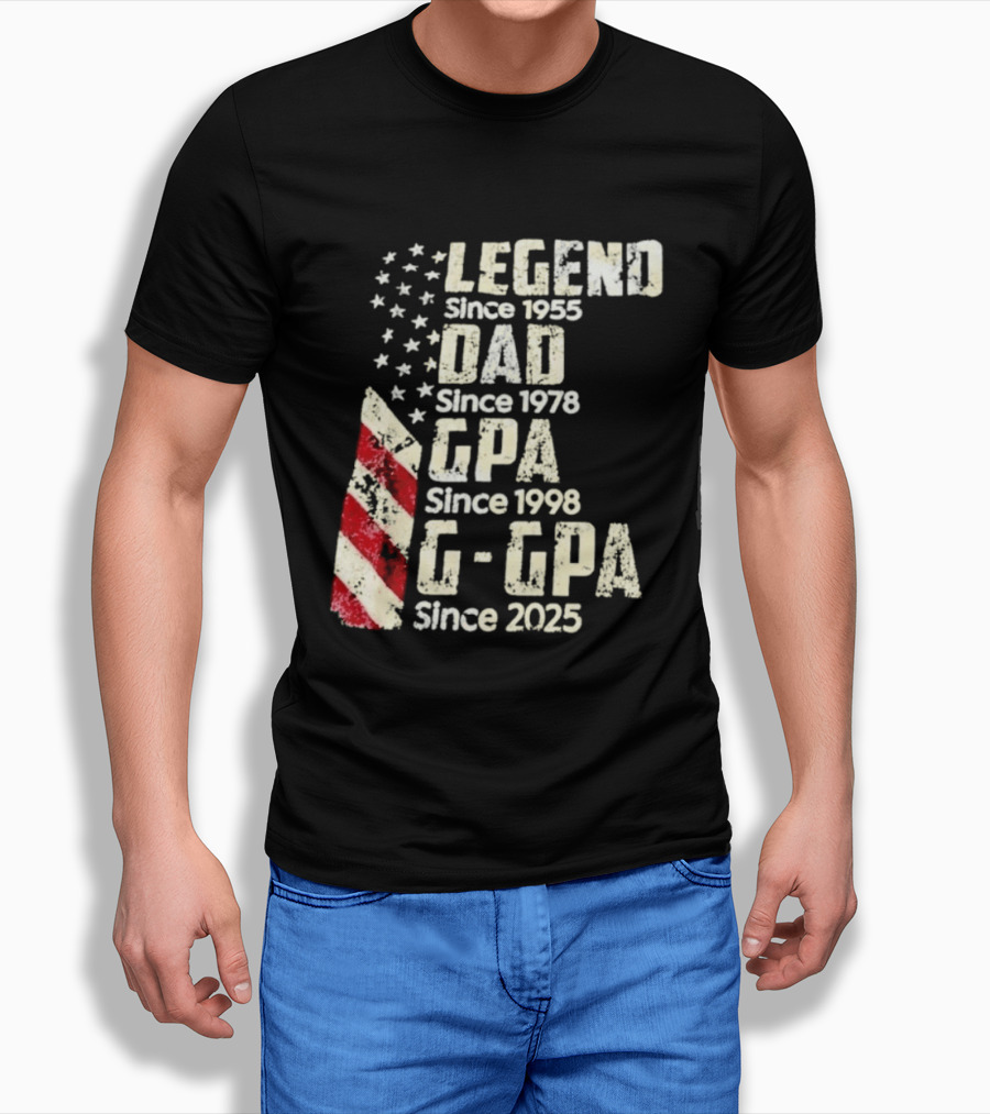 Legend Since 1955 Dad Since 1978 GPA Since 1998 G GPA Since 2025 Patriotic Stars And Stripes T-Shirt