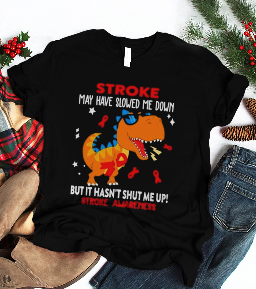 Stroke May Have Slowed Me Down Dinosaur Stroke Awareness T-Shirt