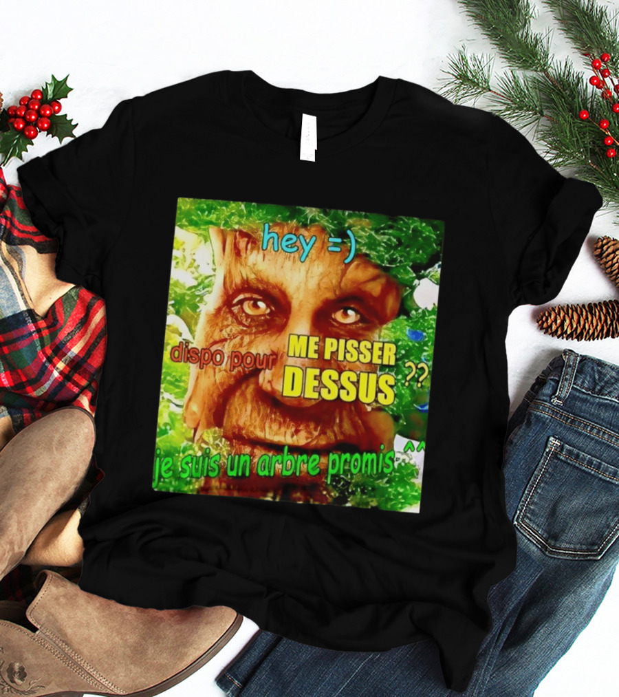 Hey =) Dispo Pour ME PISSER DESSUS ?? Je Suis Un Arbre Promis ^^ T-Shirt