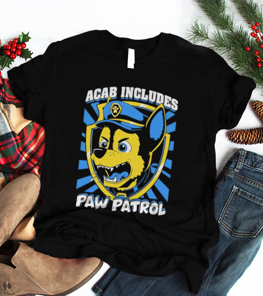 ACAB Includes Paw Patrol Police Satire T-Shirt