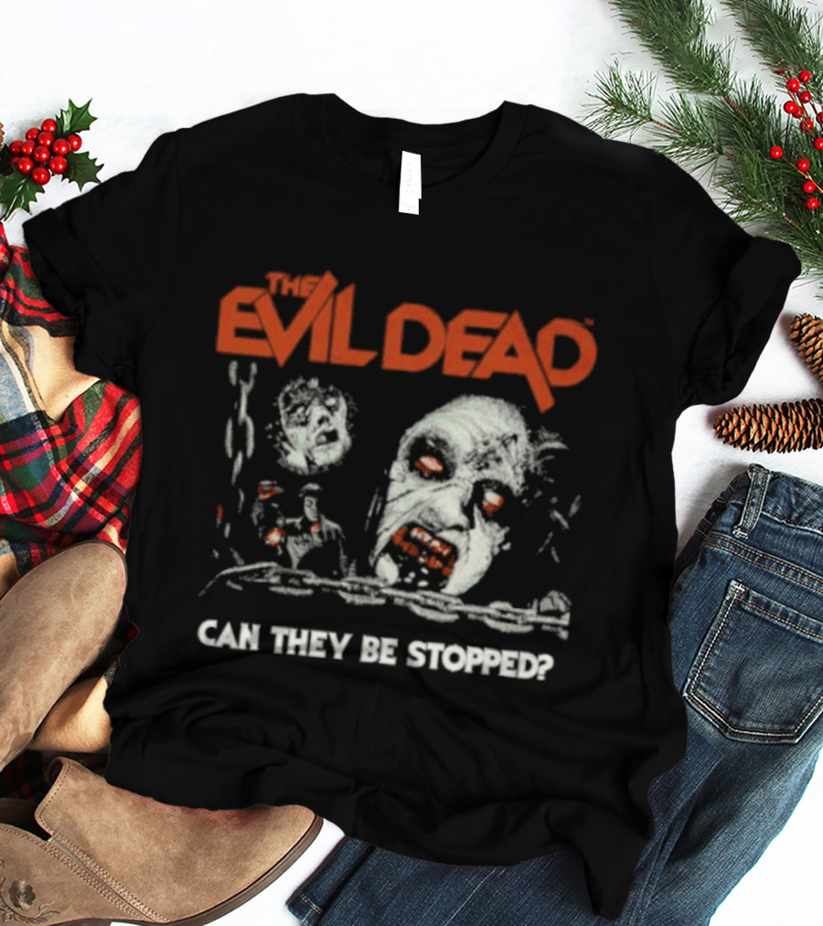 The Evil Dead Can They Be Stopped Horror Movie T-Shirt