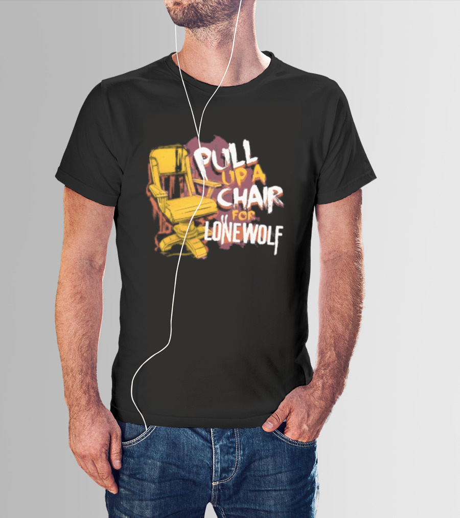 Pull Up A Chair For Lonewolf T-Shirt