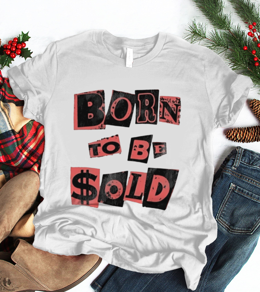 Born To Be $old T-Shirt