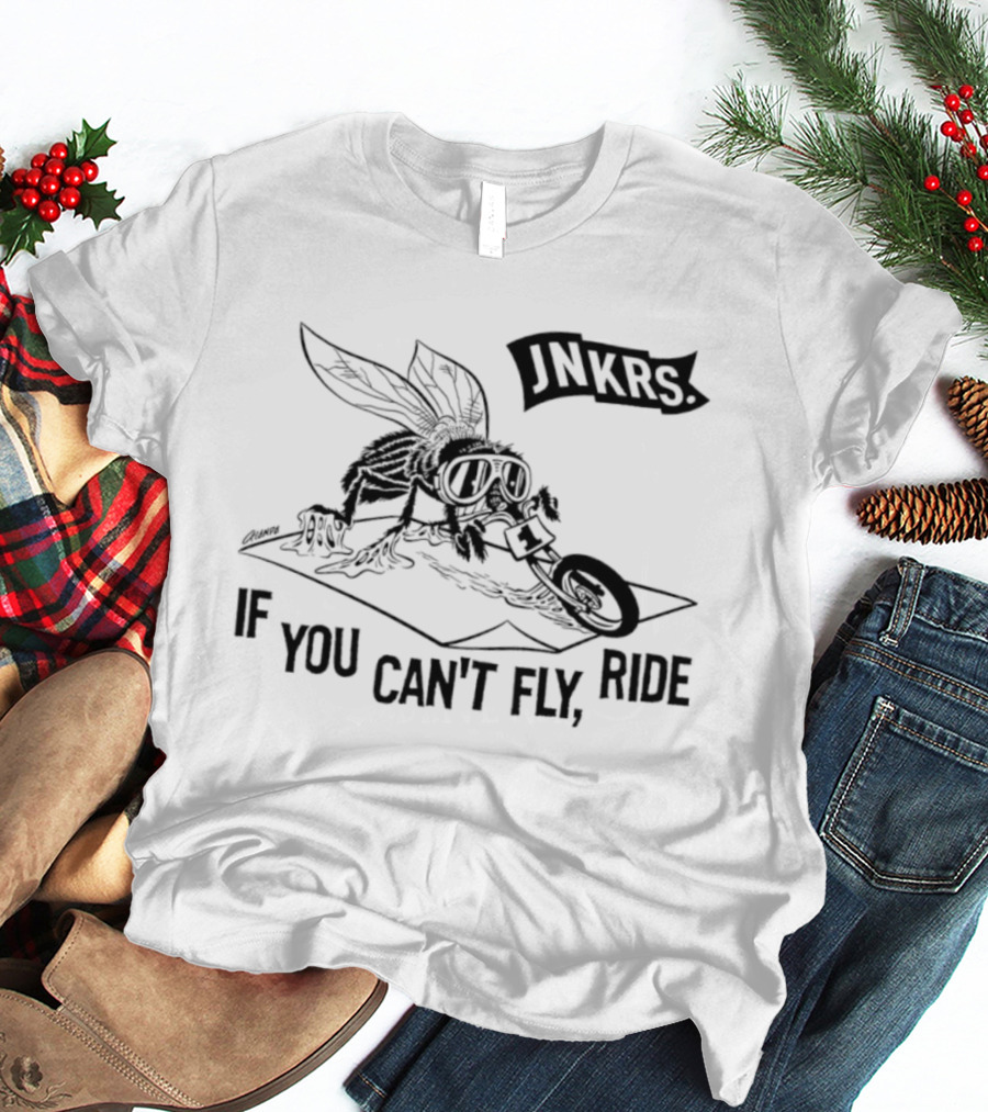 Jnkrs If You Can't Fly Ride Motorcycle Insect Riding T-Shirt