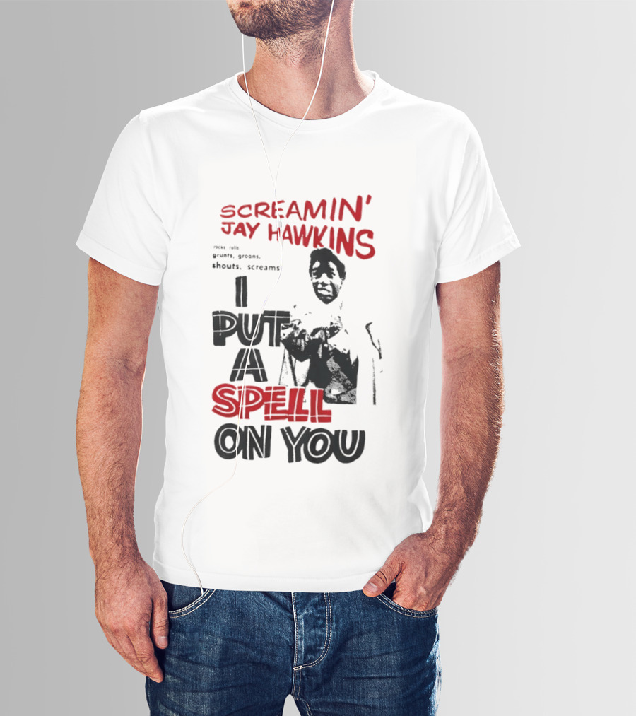 Screamin' Jay Hawkins I Put A Spell On You Rocks Rolls Grunts Groans Shouts Screams T-Shirt