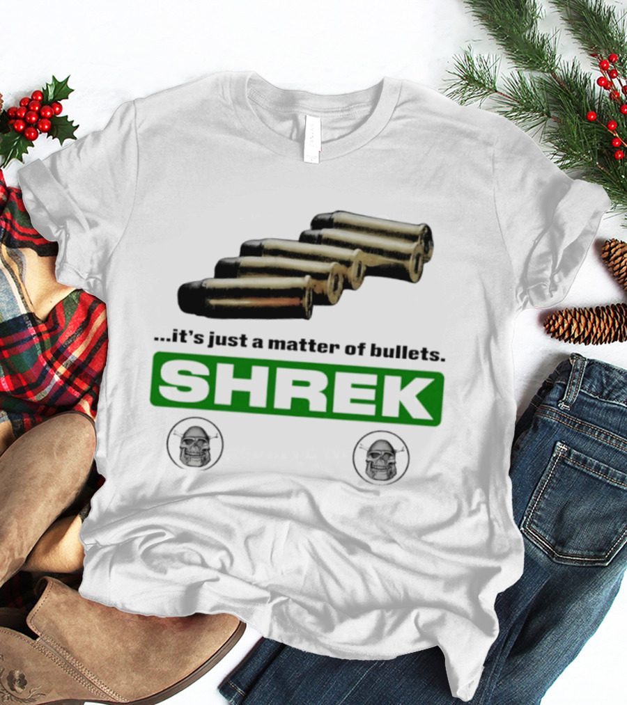 Shrek It's Just A Matter Of Bullets With Bullet T-Shirt