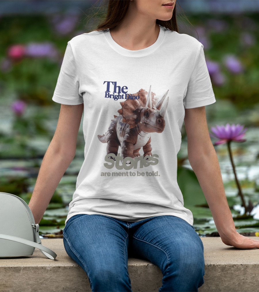 The Bright Dino Stories Meant To Be Told T-Shirt