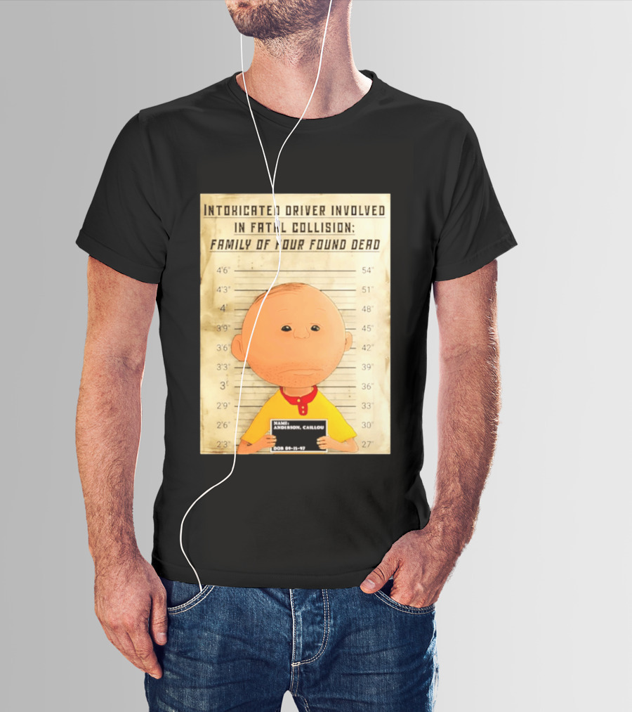 Caillou Intoxicated Driver Fatal Collision Shot T-Shirt