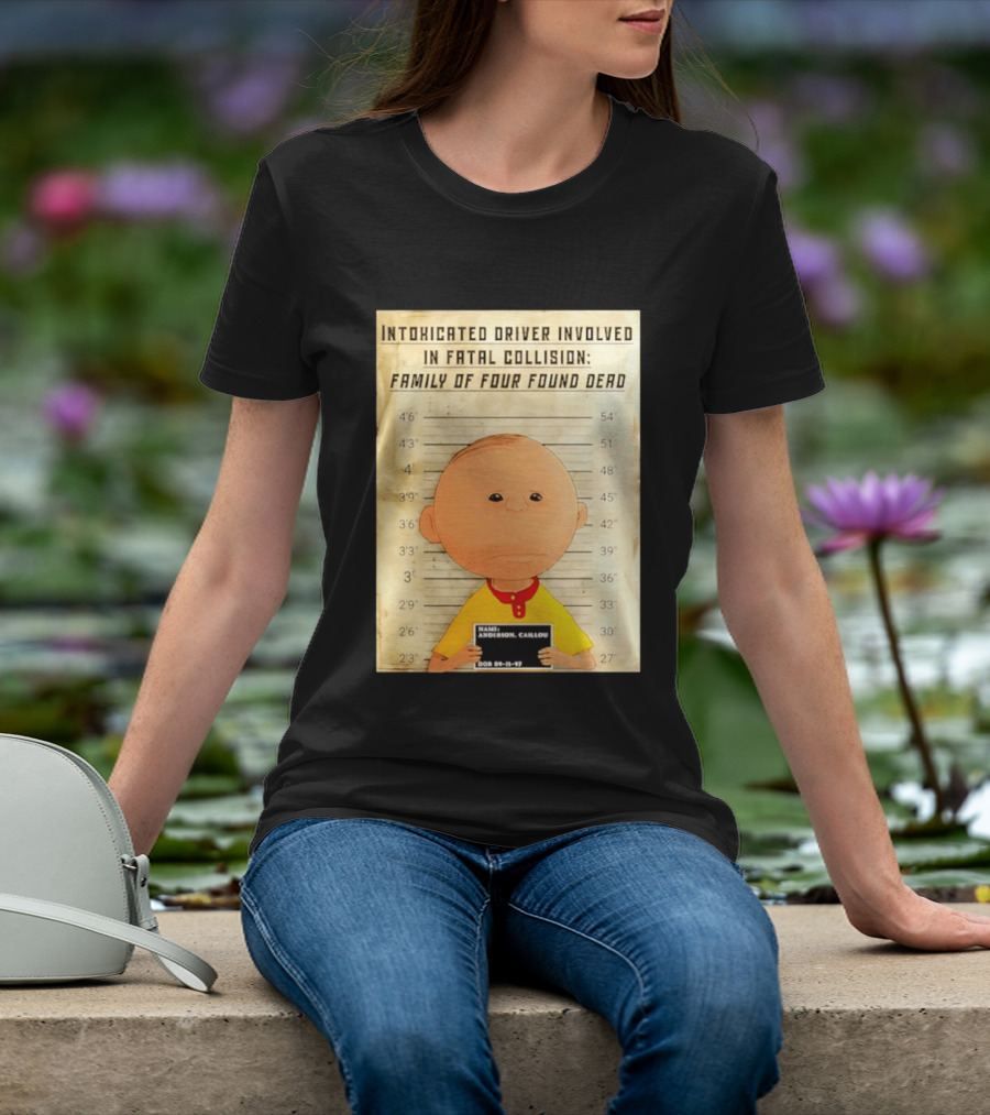 Caillou Intoxicated Driver Fatal Collision Shot T-Shirt