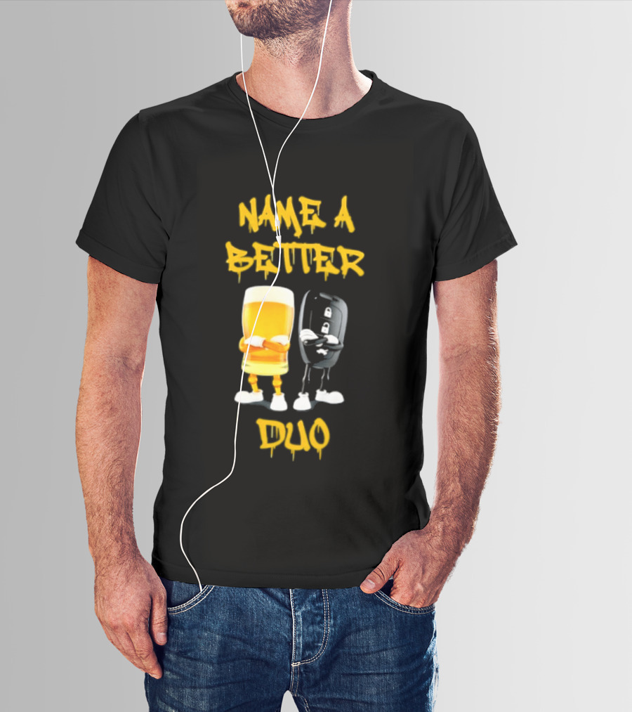 Name A Better Duo Beer And Car Key Challenge T-Shirt