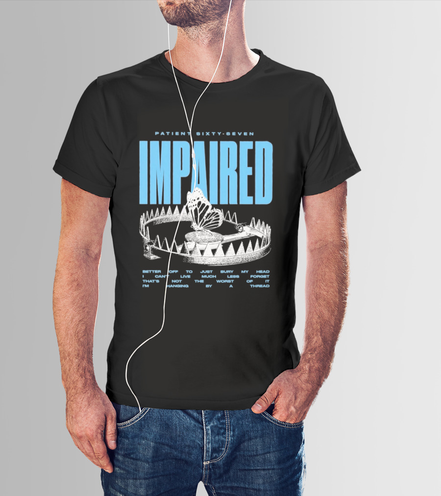 Patient Sixty Seven Impaired Butterfly Trap Stay Out Of Harm Wrap My Head T-Shirt