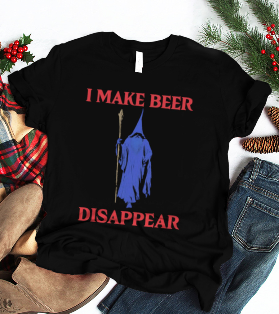 I Make Beer Disappear Wizard Drinking Costume Magic Staff T-Shirt