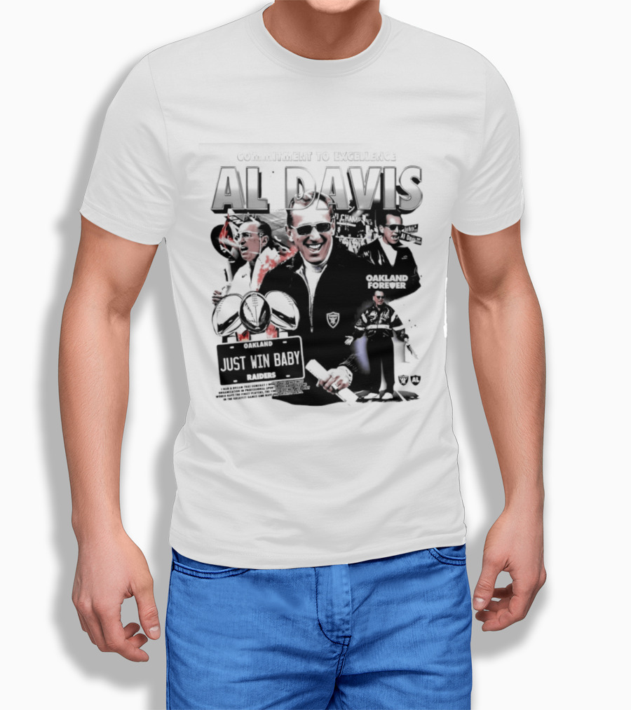 Al Davis Just Win Baby Commitment To Excellence Oakland Forever 2026 T-Shirt