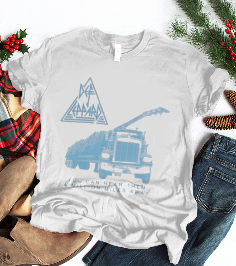 Def Leppard You Can Hear Them A Million Miles Away Truck T-Shirt