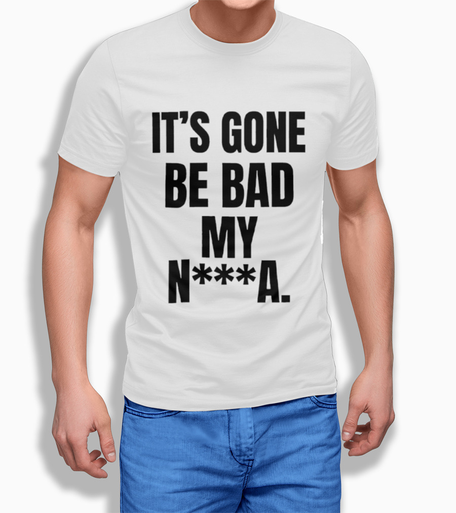 Dustin Poirier It’s Gone Be Bad My Nigga Hot T-Shirt