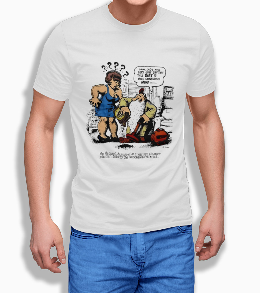 Mr. Natural Vacuum Cleaner Salesman Talks To Housewives Of America T-Shirt