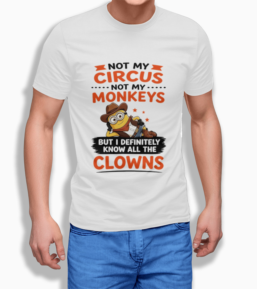 Not My Circus Not My Monkeys Funny Cartoon Know All The Clowns T-Shirt