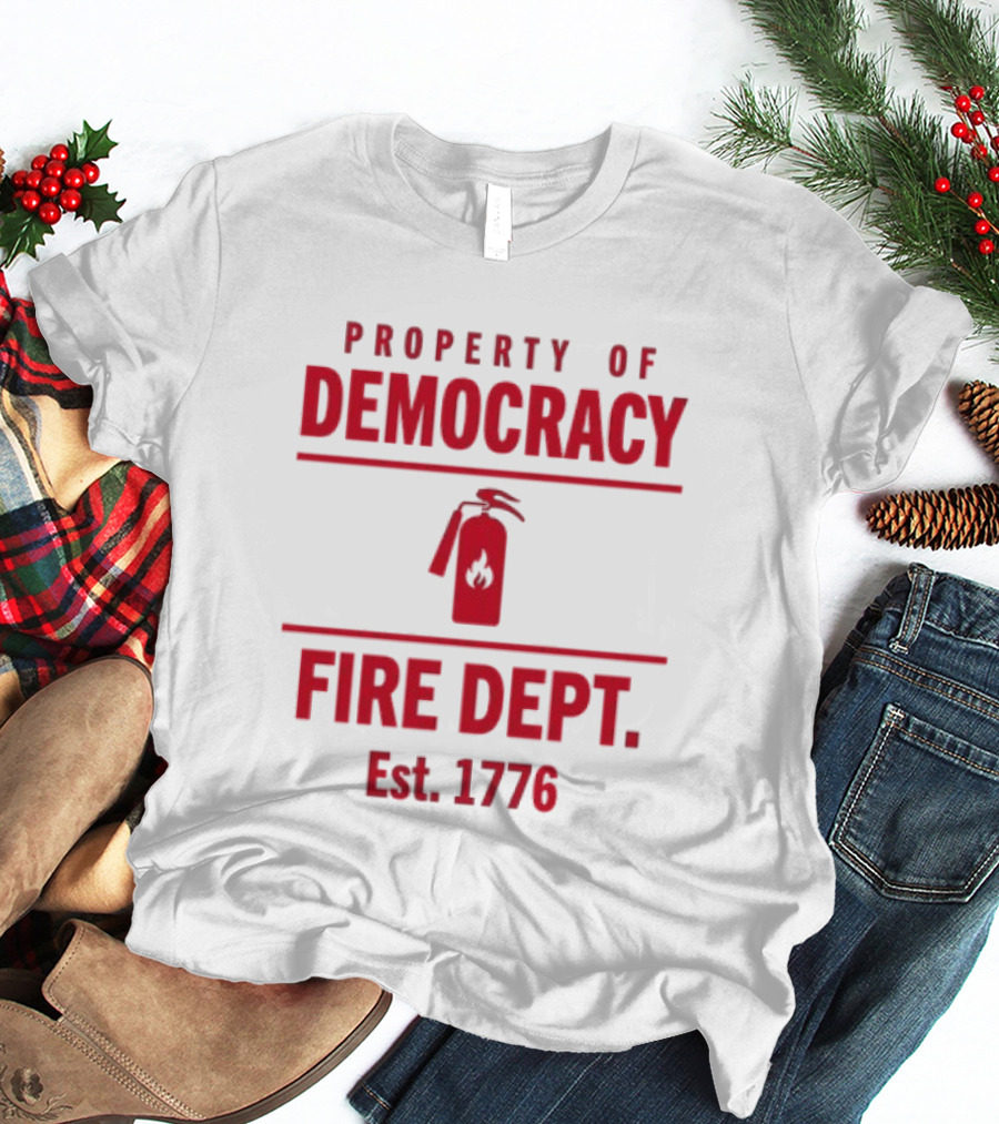 Property Of Democracy Fire Dept Est 1776 Fire Extinguisher T-Shirt