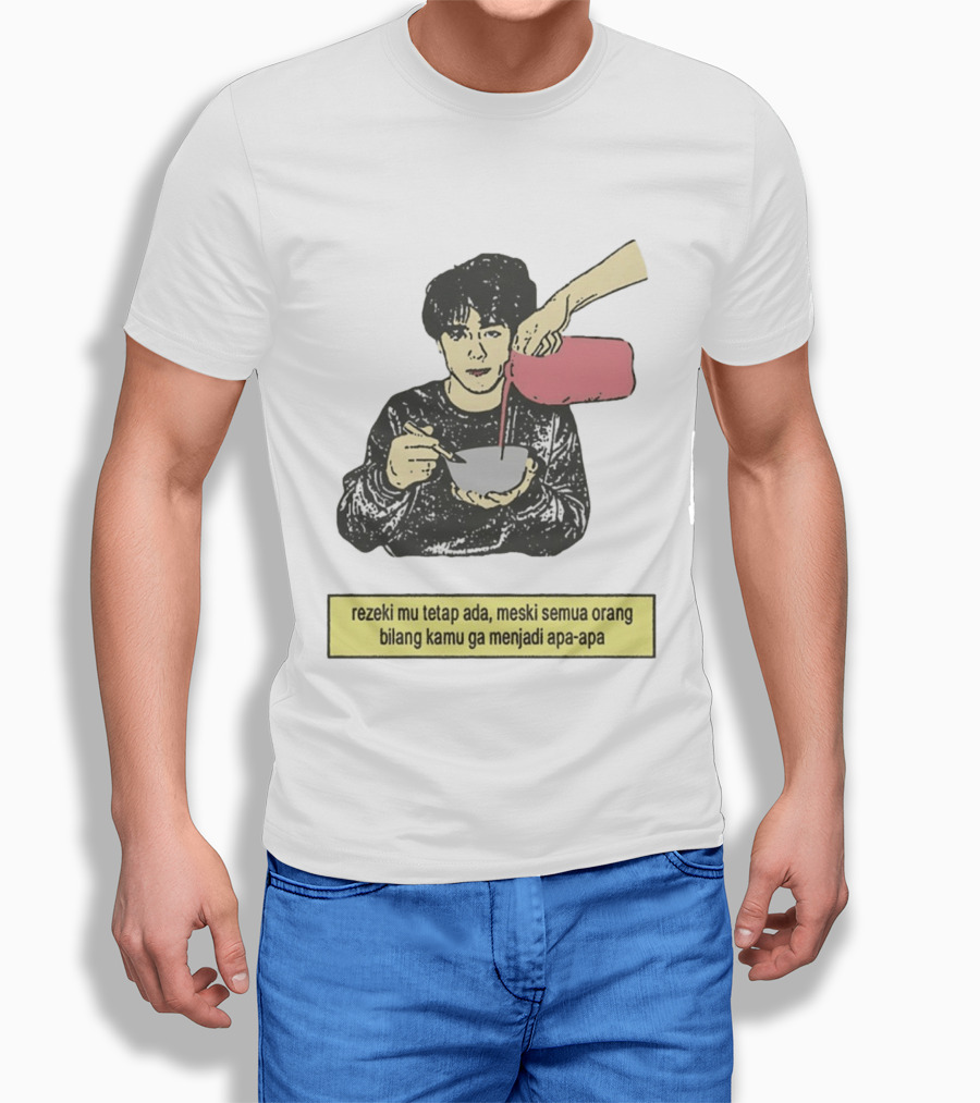 Rezeki Mu Tetap Ada Meski Semua Orang Bilang Kamu Ga Menjadi Apa Apa Illustrated Motivational Message T-Shirt