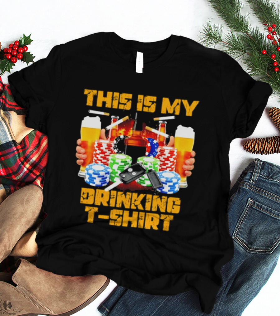 This Is My Drinking Beer Whiskey Poker T T-Shirt