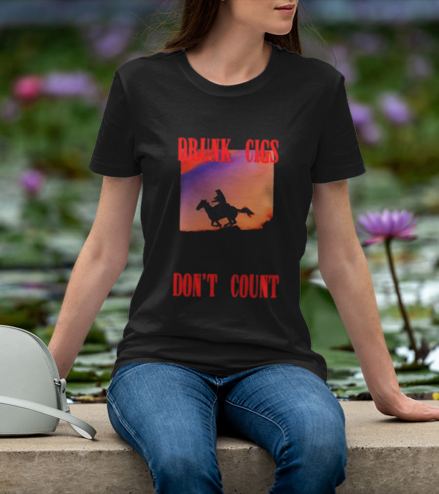 Drunk Cigs Don't Count Cowboy Horse Western T-Shirt
