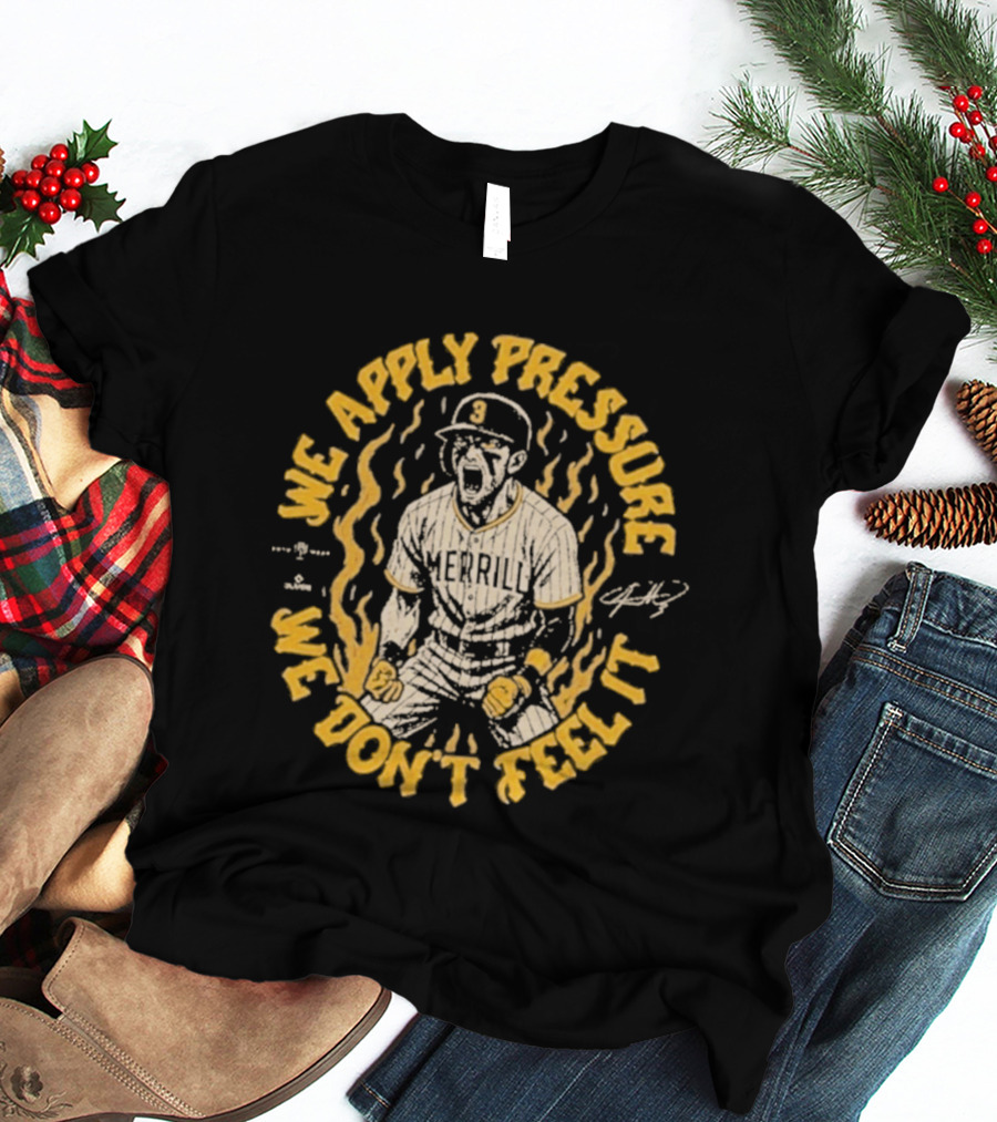 Jackson Merrill We Apply Pressure We Don't Feel It San Diego Padres T-Shirt