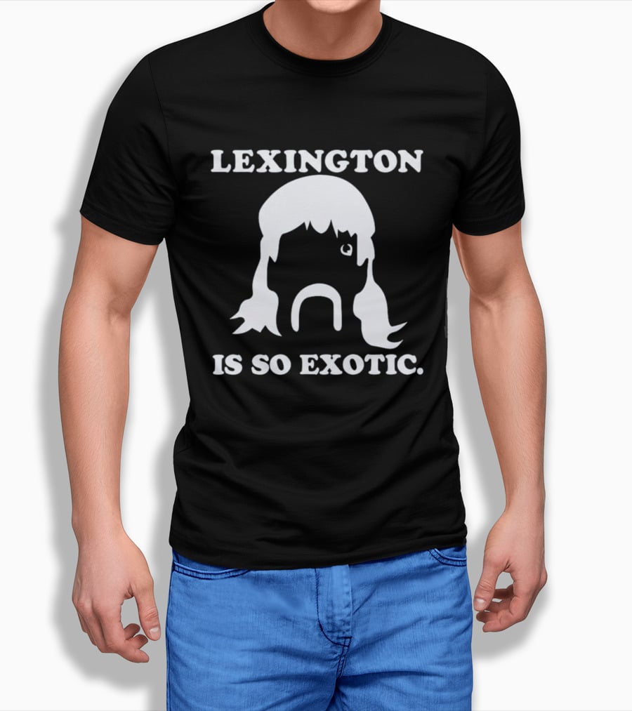 Lexington Is So Exotic Mullet Mustache T-Shirt