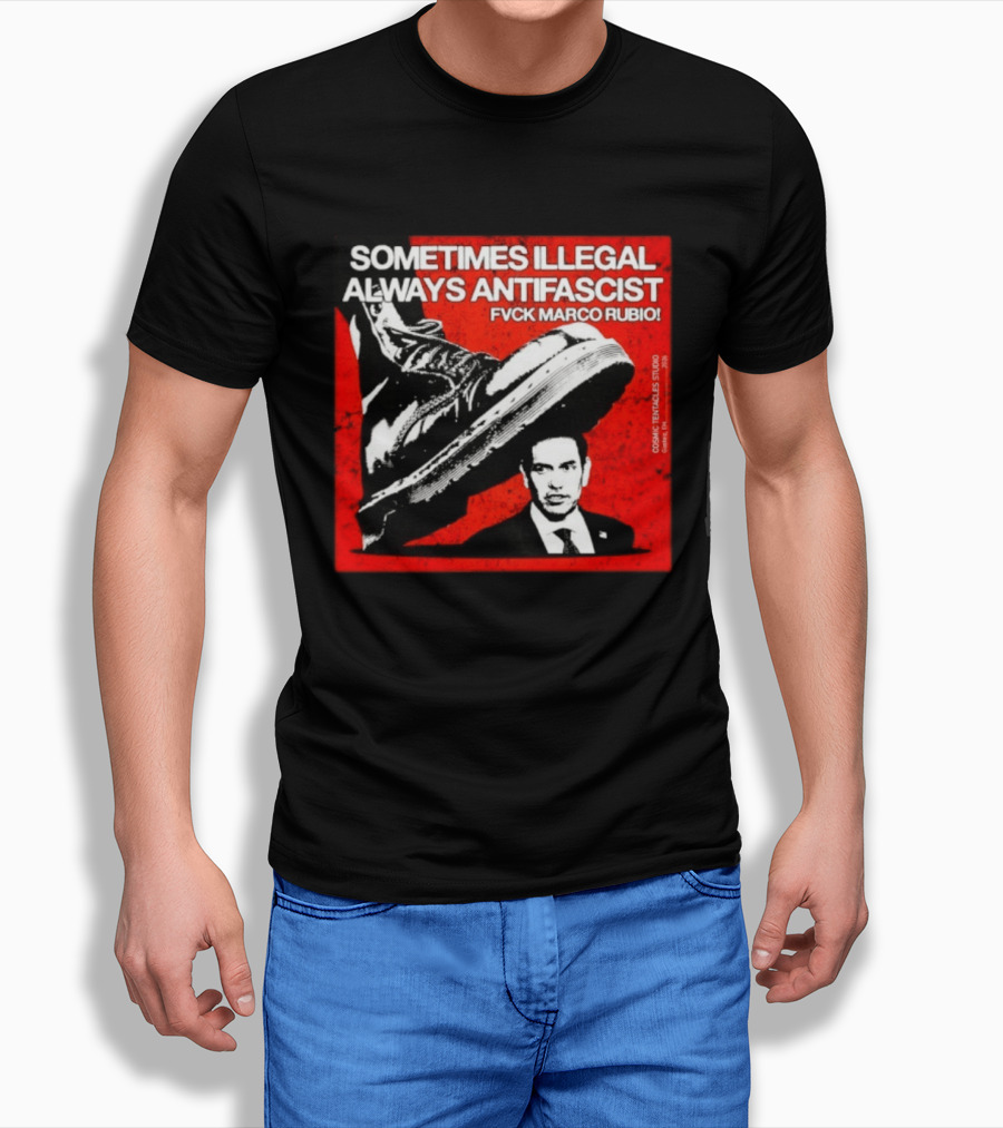 Sometimes Illegal Always Antifascist Fvck Marco Rubio Boot Political Activism Cosmic X Vertiales Studio 2023 T-Shirt