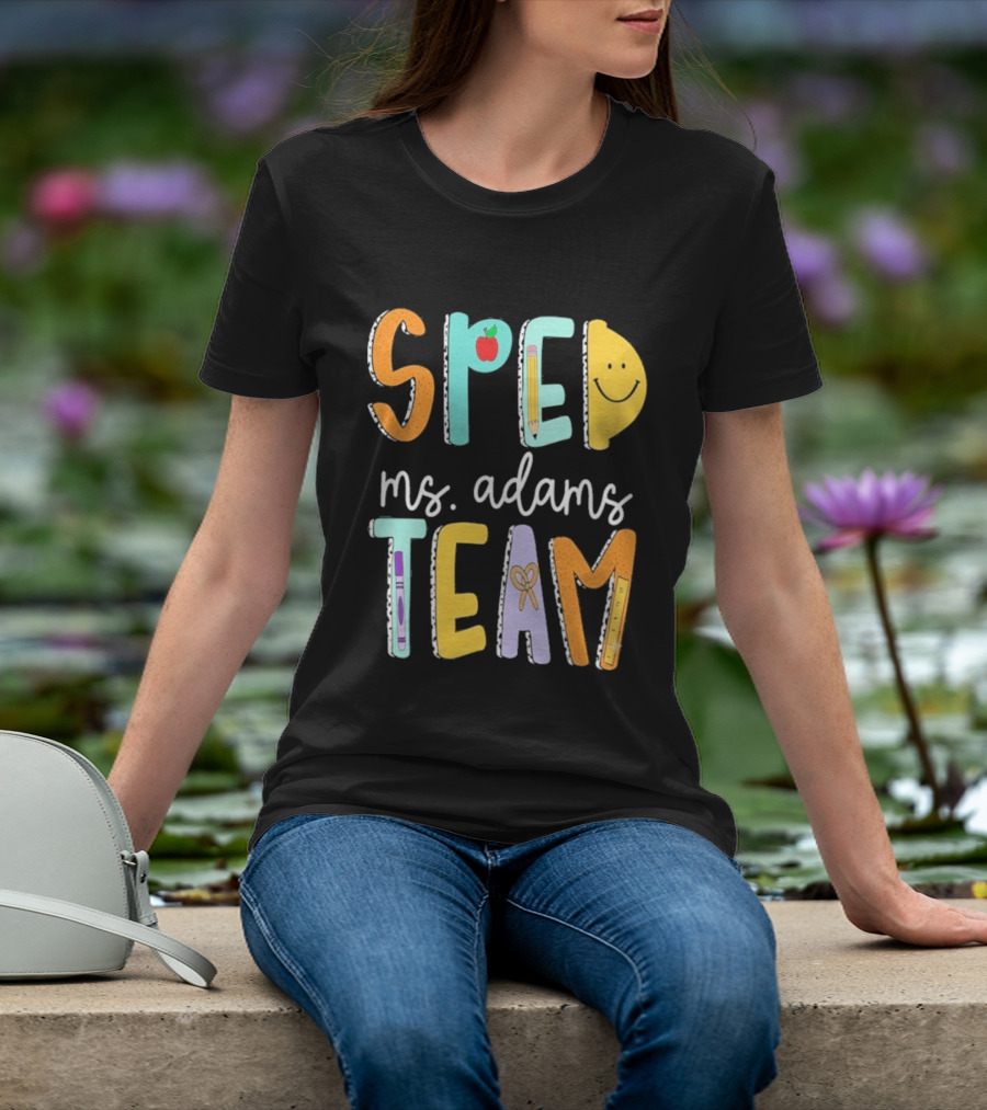 SPED Team Ms. Adams Teacher Pencil Apple Smiley T-Shirt