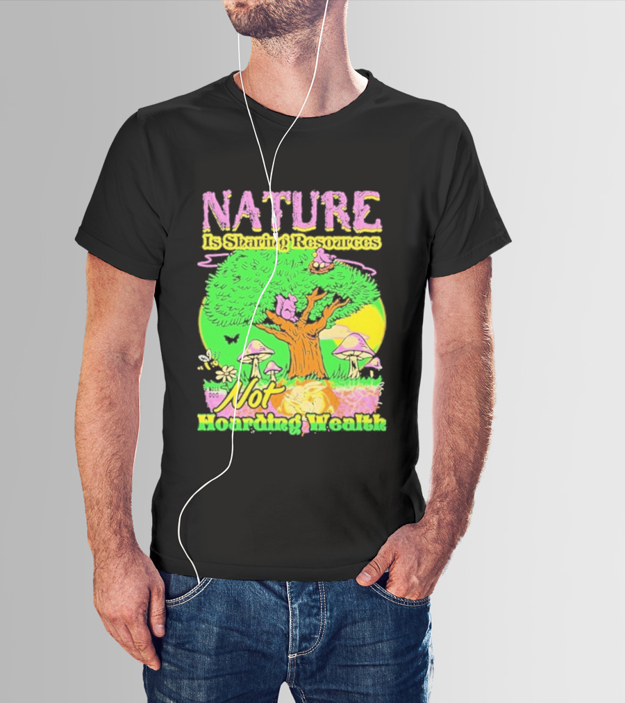 Nature Sharing Resources Not Hoarding Wealth Tree Mushrooms Wildlife T-Shirt