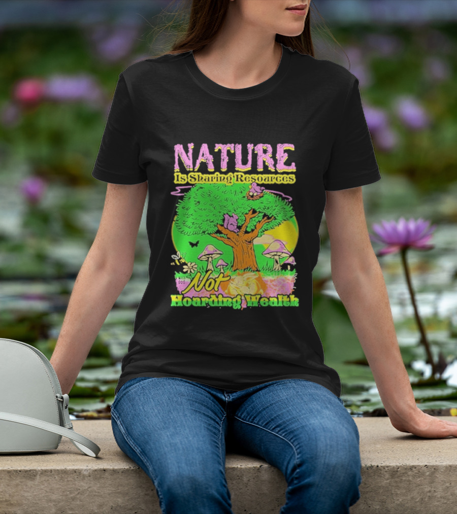 Nature Sharing Resources Not Hoarding Wealth Tree Mushrooms Wildlife T-Shirt