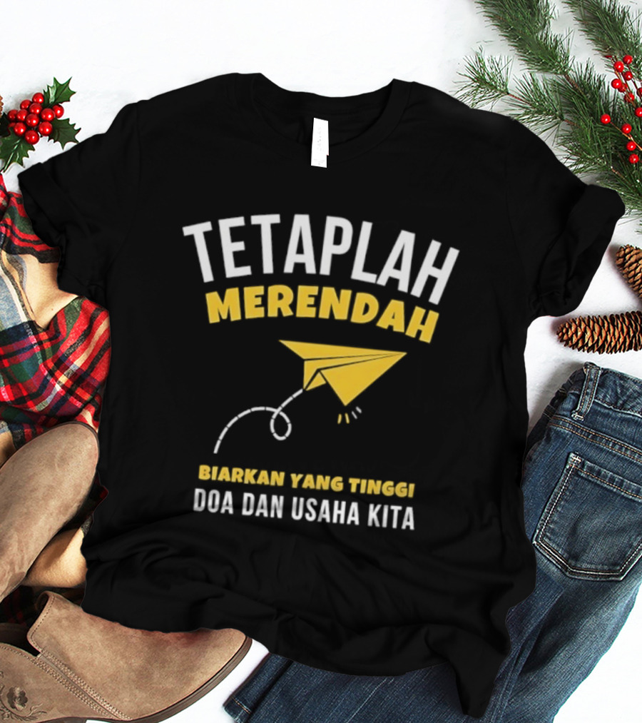 Tetaplah Merendah Biarkan Yang Tinggi Doa Dan Usaha Kita Paper Airplane T-Shirt