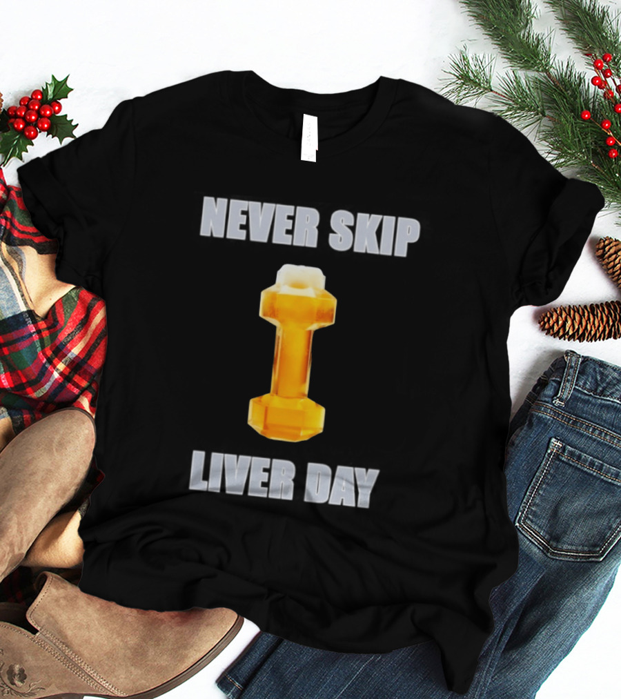 Never Skip Liver Day Beer Dumbbell Gym Workout T-Shirt