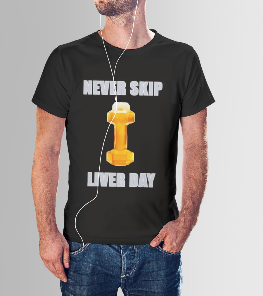 Never Skip Liver Day Beer Dumbbell Gym Workout T-Shirt