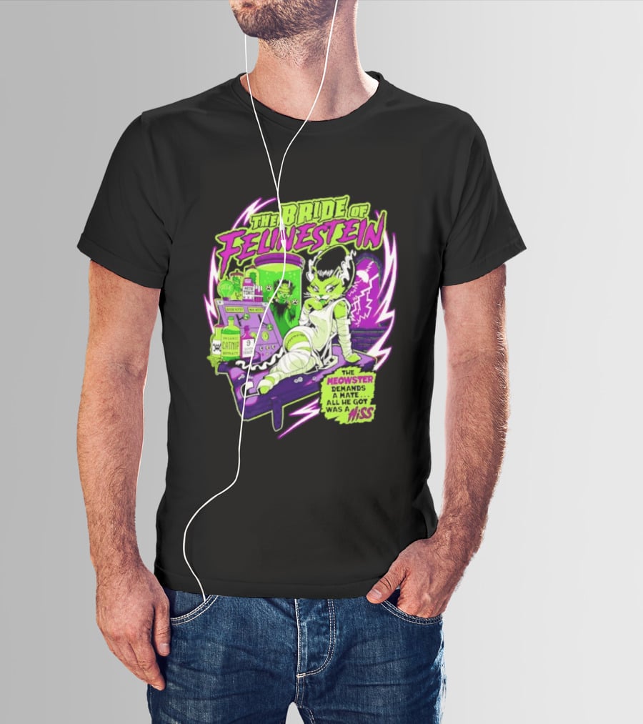 The Bride Of Felinestein Meowster Demands A Mate Hiss T-Shirt