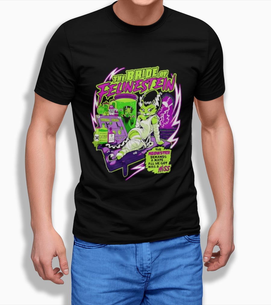 The Bride Of Felinestein Meowster Demands A Mate Hiss T-Shirt