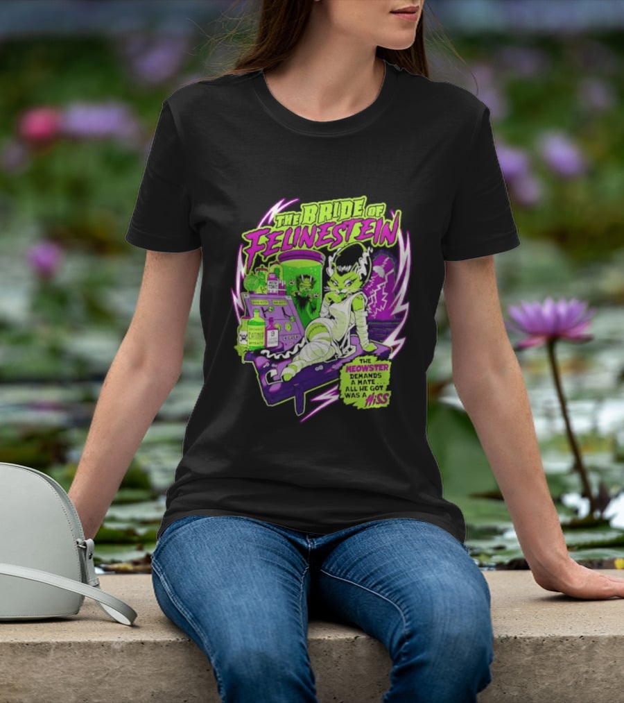The Bride Of Felinestein Meowster Demands A Mate Hiss T-Shirt