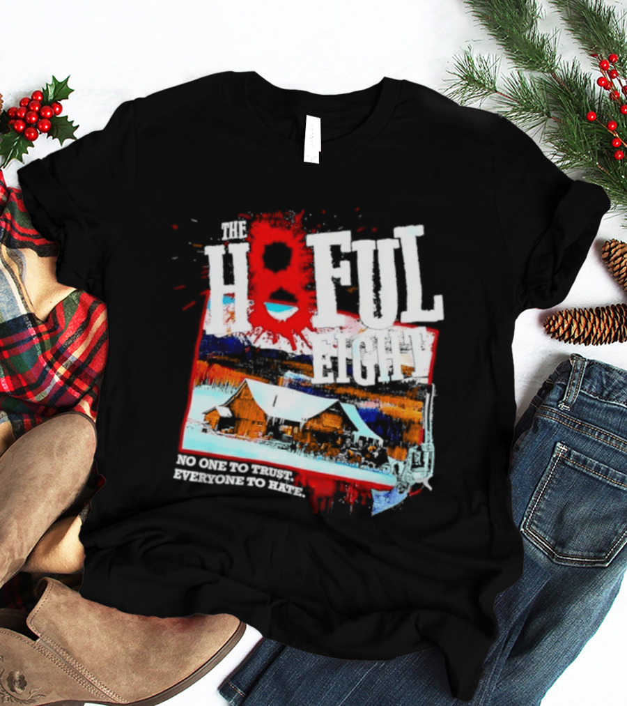 The Hateful Eight No One To Trust Everyone To Hate Blood Splatter Western Scene T-Shirt