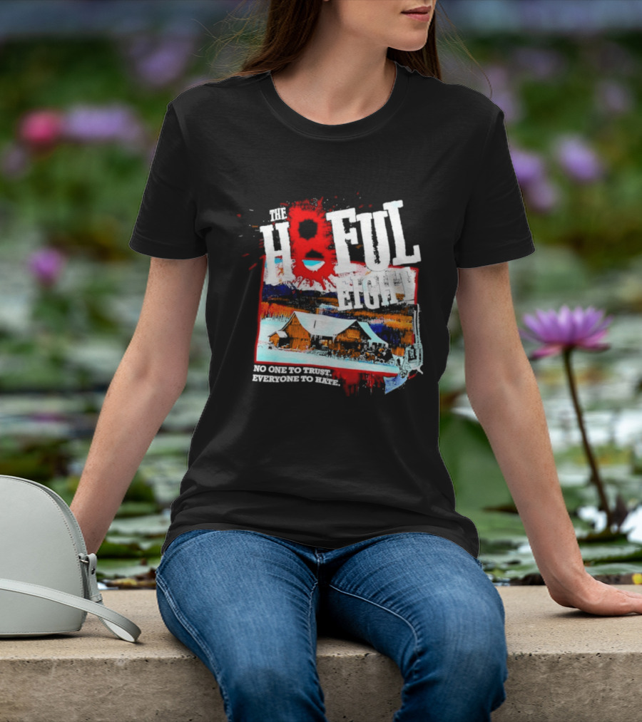 The Hateful Eight No One To Trust Everyone To Hate Blood Splatter Western Scene T-Shirt
