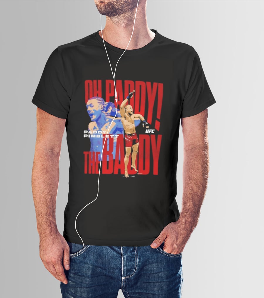Oh Paddy The Baddy Paddy Pimblett UFC T-Shirt