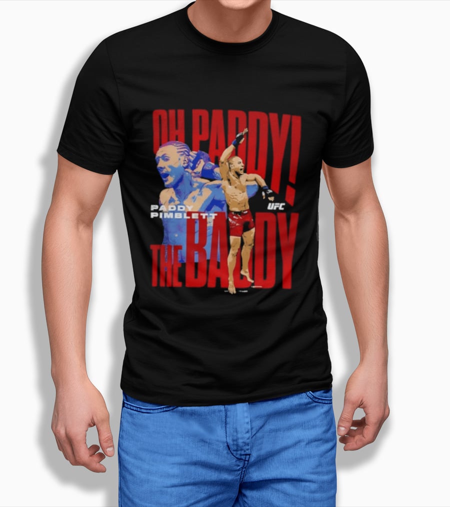 Oh Paddy The Baddy Paddy Pimblett UFC T-Shirt
