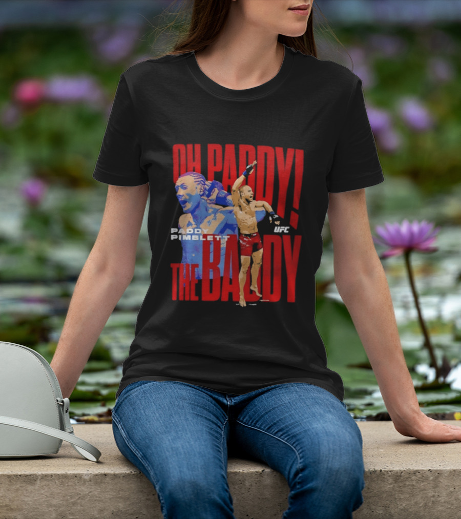 Oh Paddy The Baddy Paddy Pimblett UFC T-Shirt